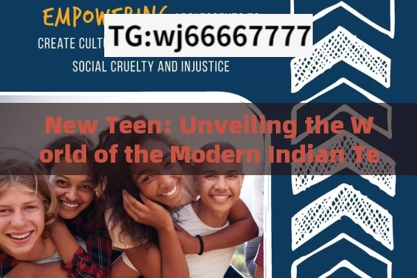 New Teen: Unveiling the World of the Modern Indian Teenager