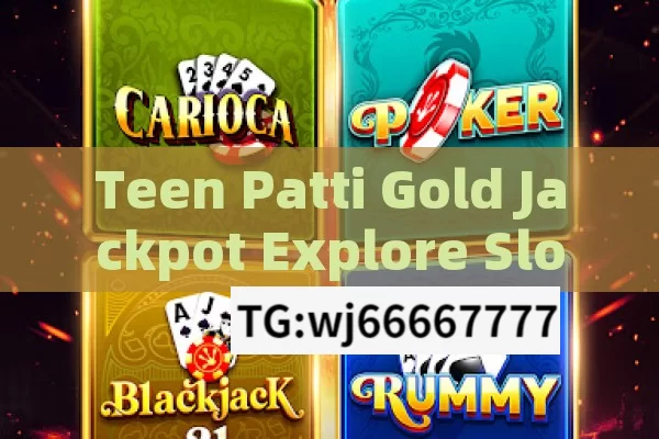 Teen Patti Gold Jackpot Explore Slots: Unraveling the Thrills